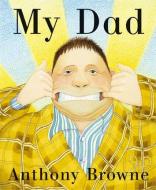 My Dad di Anthony Browne edito da Random House Children's Publishers Uk