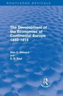 The Development of the Economies of Continental Europe 1850-1914 (Routledge Revivals) di Alan S. Milward edito da Routledge