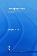 Developing China di George C.S. (University of Hong Kong Lin edito da Taylor & Francis Ltd