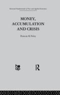 Money, Accumulation And Crisis di D. Foley edito da Taylor & Francis Ltd