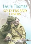 Soldiers and Lovers di Leslie Thomas edito da William Heinemann