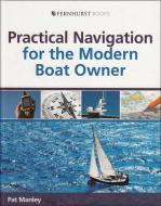 Practical Navigation for the Modern Boat Owner di Pat Manley edito da Fernhurst Books Ltd.