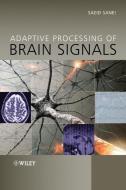 Adaptive Processing of Brain Signals di Saeid Sanei edito da Wiley-Blackwell