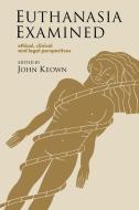 Euthanasia Examined di John Keown, J. Keown, Keown edito da Cambridge University Press