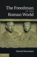 The Freedman in the Roman World di Henrik Mouritsen edito da Cambridge University Press