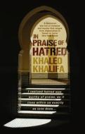 In Praise of Hatred di Khaled Khalifa edito da Transworld Publishers Ltd