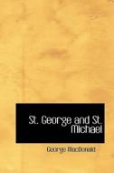 St. George And St. Michael di George MacDonald edito da Bibliolife