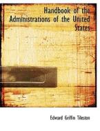 Handbook of the Administrations of the United States di Edward Griffin Tileston edito da BiblioLife