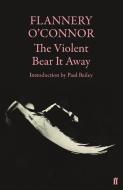 The Violent Bear It Away di Flannery O'Connor edito da Faber & Faber