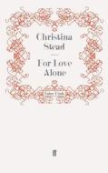 For Love Alone di Christina Stead edito da Faber and Faber ltd.
