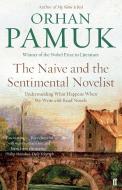 The Naive and the Sentimental Novelist di Orhan Pamuk edito da Faber & Faber