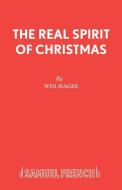 The Real Spirit of Christmas di Wes Magee edito da Samuel French Ltd