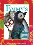 Emmy's Very Particular Penguin di Barbara Brown Roessler edito da LIGHTNING SOURCE INC