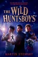The Wild Huntsboys di Martin Stewart edito da VIKING BOOKS FOR YOUNG READERS