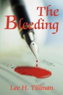 The Bleeding di Lee H. Tillman edito da iUniverse