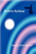 Midnite Rainbow di Sequoia Olivia Mercier edito da AUTHORHOUSE