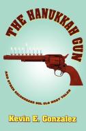 The Hanukkah Gun di Kevin E. Gonzalez edito da iUniverse
