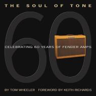 The Soul of Tone: Celebrating 60 Years of Fender Amps [With CD] di Tom Wheeler edito da HAL LEONARD PUB CO