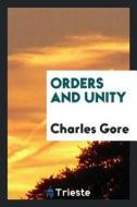 Orders and Unity di Charles Gore edito da LIGHTNING SOURCE INC