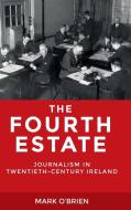 The Fourth Estate di Mark O'Brien edito da Manchester University Press