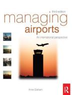 Managing Airports di Anne Graham edito da Routledge