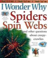 I Wonder Why Spiders Spin Webs: And Other Questions about Creepy Crawlies di Amanda O'Neill, Amanda O'Neil edito da Kingfisher