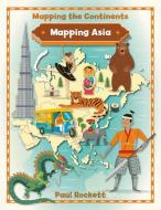 Mapping Asia di Paul Rockett edito da CRABTREE PUB