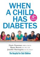 When a Child Has Diabetes di Daneman Denis, Shaun Barrett, Jennifer Harrington edito da Robert Rose Inc