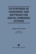 Co-Synthesis of Hardware and Software for Digital Embedded Systems di Rajesh Kumar Gupta edito da Springer US