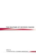 The Routines of Decision Making edito da Taylor & Francis Inc