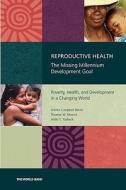 Reproductive Health¿The Missing Millennium Development Goal di Arlette Campbell-White edito da World Bank Group Publications