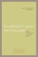 Plasticity and Pathology di David Bates, Nima Bassiri edito da The Townsend Center for the Humanities, University of Califo