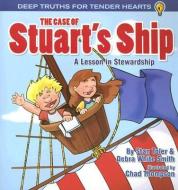 The Case of Stuart's Ship: A Lesson in Stewardship di Stan Toler, Debra White Smith edito da BEACON HILL PR