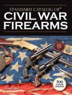 "standard Catalog Of" Civil War Firearms di #Graf,  John F. edito da F&w Publications Inc