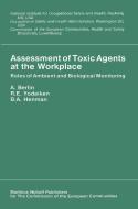 ASSESSMENT OF TOXIC AGENTS AT di Ralph E. Yodaiken, B. A. Henman, National Institute for Occupational Safe edito da SPRINGER NATURE