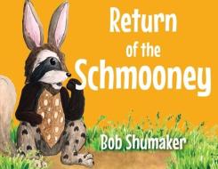 Return Of The Schmooney di Shumaker Bob Shumaker edito da Bob Shumaker Enterprises, Inc.