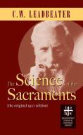 The Science of the Sacraments di C. W. Leadbeater edito da APOCRYPHILE PR