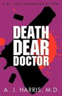 Death Dear Doctor di A. J. Harris edito da Murder Mystery Press