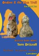 Ondine and the Blue Troll: Ten Parables, Selected Short Works di Tom Driscoll edito da Rocket Science Press