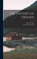 The History of Sweden di Anders Fryxell, Anne Von Schoultz edito da LEGARE STREET PR