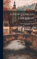 A New German Grammar di Marion Dexter Learned edito da LEGARE STREET PR