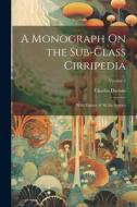 A Monograph On the Sub-Class Cirripedia: With Figures of All the Species; Volume 2 di Charles Darwin edito da LEGARE STREET PR