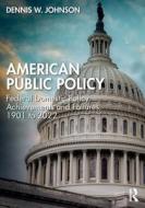 American Public Policy di Dennis W. Johnson edito da Taylor & Francis Ltd