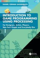 Introduction To Game Programming Using Processing di Daniel Cermak-Sassenrath edito da Taylor & Francis Ltd