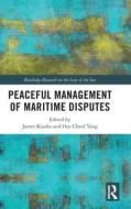 Peaceful Management Of Maritime Disputes edito da Taylor & Francis Ltd