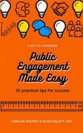 Public Engagement Made Easy di Willett A Willett, Philpott C Philpott edito da Blurb