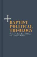 Baptist Political Theology edito da B&H PUB GROUP