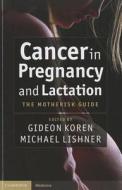 Cancer in Pregnancy and Lactation di Gideon Koren edito da Cambridge University Press