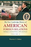 The New Cambridge History of American Foreign             Relations di Warren I. Cohen edito da Cambridge University Press