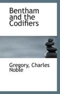 Bentham And The Codifiers di Gregory Charles Noble edito da Bibliolife